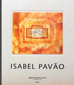 Galeria Fernando Santos, Porto, Portugal Isabel Pavão, Edição 2000. Galeria Fernando Santos, Porto, Portugal