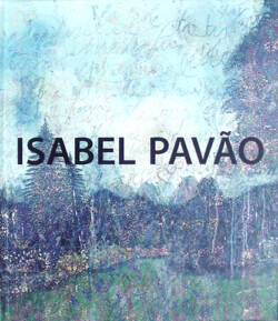 Galeria Fernando Santos, Porto, Portugal Isabel Pavão, Edição 2004. Galeria Fernando Santos, Porto, Portugal
