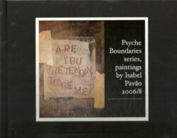 paintings by Isabel Pavão 2006/8 Psyche Boundaries series, paintings by Isabel Pavão 2006/8